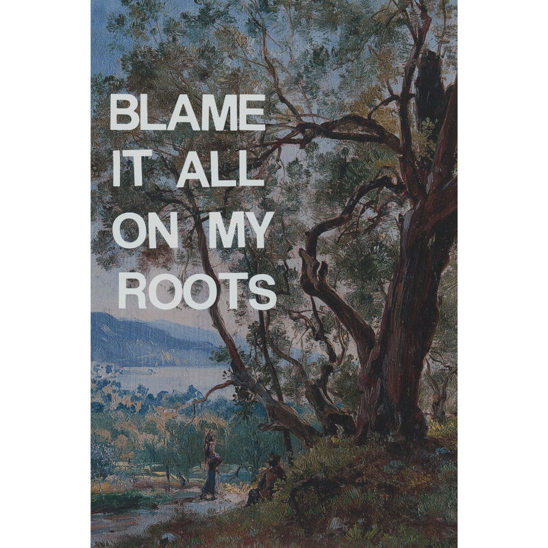 Blame It All on My Roots - Print